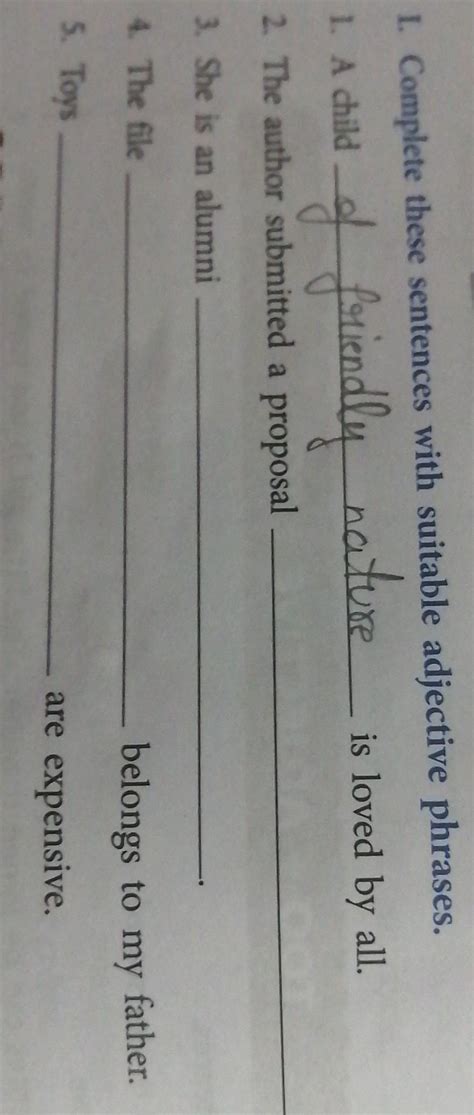 Please help me Complete these sentences with suitable adjective phrases ...