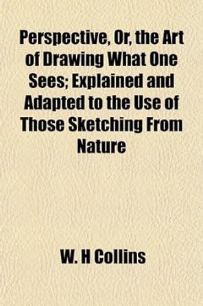 Buy Perspective, Or, the Art of Drawing What One Sees; Explained and ...