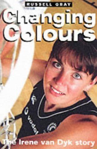 Changing Colours Irene Van Dyk: Irene Van Dyk : Gray, Russell, Iremia ...