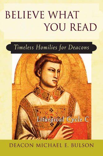 Believe What You Read: Timeless Homilies for Deacons: Timeless Homilies ...