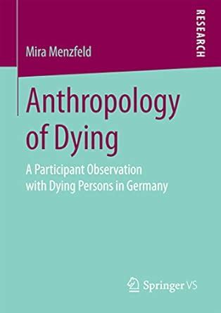 Anthropology of Dying: A Participant Observation with Dying Persons in ...