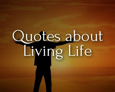 110 Quotes about Living Life to the Fullest | The Inspiring Journal