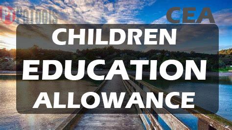 Children’s Education Allowance ( CEA)