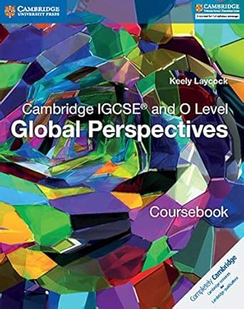 Cambridge IGCSE and O Level Global Perspectives Coursebook : Laycock ...
