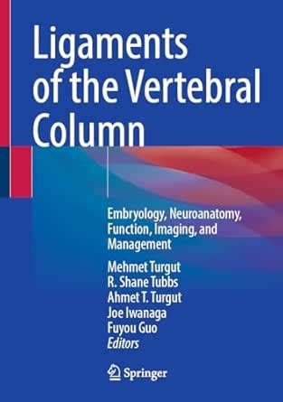 Ligaments of the Vertebral Column: Embryology, Neuroanatomy, Function ...