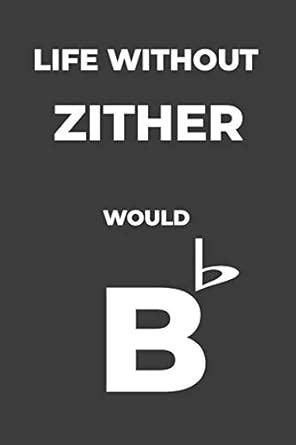 Life Without Zither: Life Would Be Flat Instrument Music Blank Lined ...