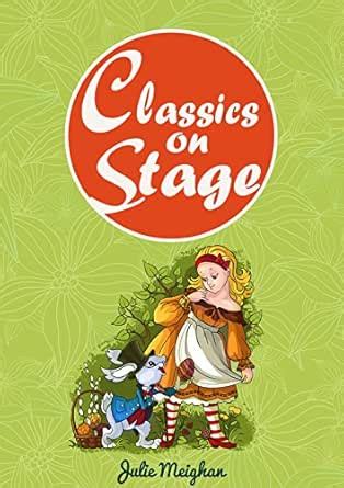 Classics on Stage: A collection of plays based on children's classic ...