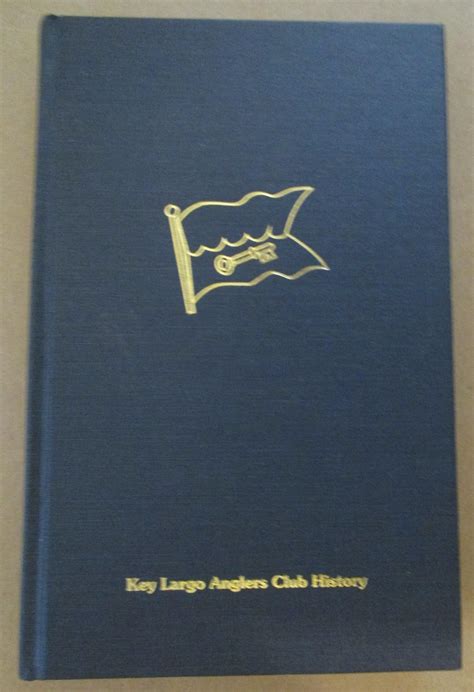 Key Largo Anglers Club History 1885-1985 by Willliams: Roger & Sue ...