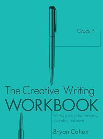 The Creative Writing Workbook, Grade 7: Writing Prompts for Journaling ...