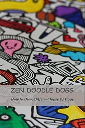 Zen Doodle Dogs: How To Draw Different Types Of Dogs eBook : Sinner ...