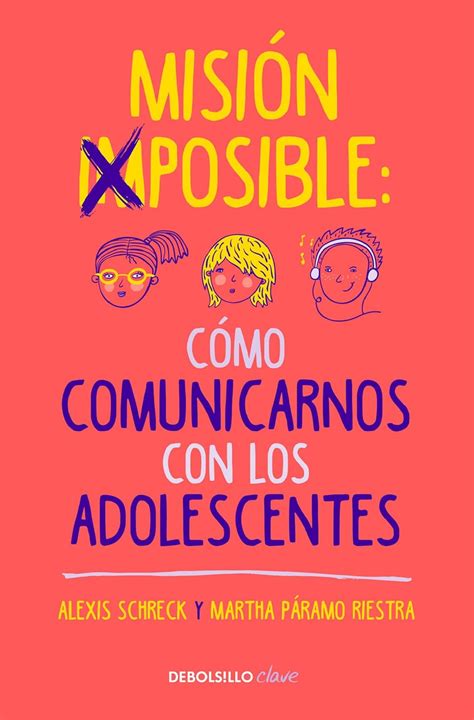 Misión imposible: Cómo comunicarnos con los adolescentes / Mission ...