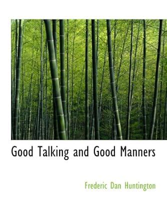 Good Talking and Good Manners : Dan Frederic Huntington: Amazon.in: Books