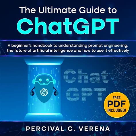 The Ultimate Guide to ChatGPT: A Beginner's Handbook to Understanding ...