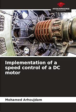 Implementation of a speed control of a DC motor : Mohamed Arhoujdam ...