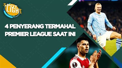 4 Penyerang Termahal Premier League Saat Ini