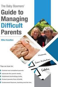 The Baby Boomers' Guide to Managing Difficult Parents: Buy The Baby ...