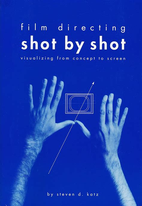 Film Directing Shot by Shot: Visualizing from Concept to Screen : Katz ...