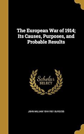 Buy The European War of 1914; Its Causes, Purposes, and Probable ...