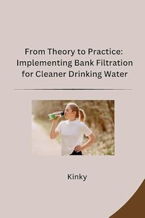 Buy From Theory to Practice: Implementing Bank Filtration for Cleaner ...