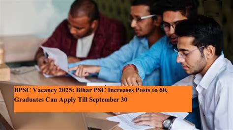 BPSC Vacancy 2025: Bihar PSC Increases Posts to 60, Graduates Can Apply ...