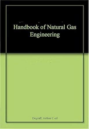 Handbook of Natural Gas Engineering : Degraff, Arthur C ed: Amazon.in ...