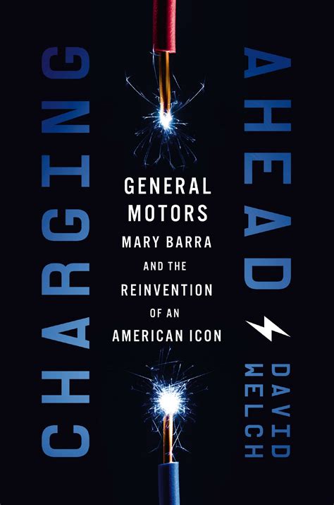 Charging Ahead: GM, Mary Barra, and the Reinvention of an American Icon ...