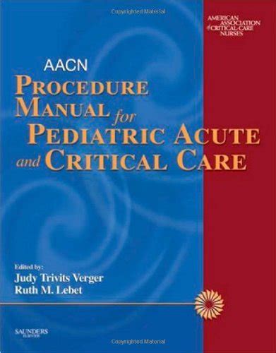 Buy AACN Procedure Manual for Pediatric Acute and Critical Care Book ...