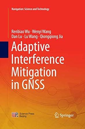 Buy Adaptive Interference Mitigation in GNSS (Navigation: Science and ...