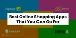 6 Best Online Shopping Apps For A Wholesome Experience October 2025 ...