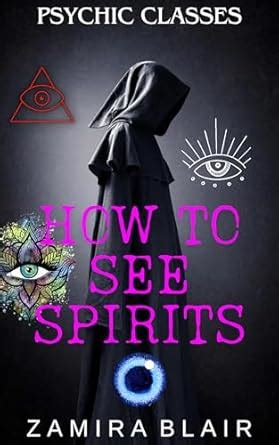 How to See Spirits (Psychic Classes) eBook : Blair, Zamira: Amazon.in ...