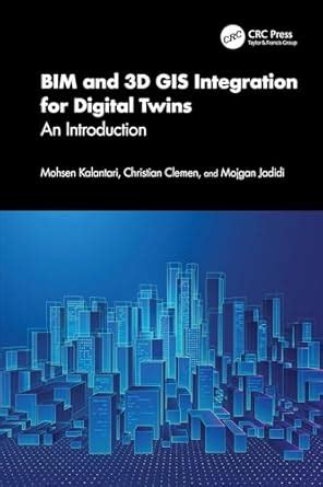BIM and 3D GIS Integration for Digital Twins: An Introduction eBook ...