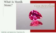 What is Manik stone | Gem Selections