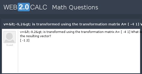 View question - v= is transformed using the transformation matrix A ...