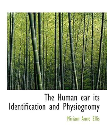 The Human Ear Its Identification and Physiognomy : Ellis, Miriam Anne ...