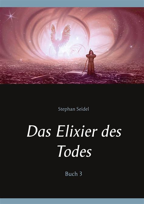 Das Elixier des Todes: Buch 3 (German Edition) eBook : Seidel, Stephan ...