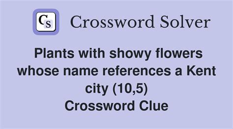 Plants with showy flowers whose name references a Kent city (10,5 ...
