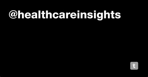 @healthcareinsights — Teletype