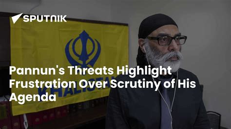 Pannun's Threats Highlight Frustration Over Scrutiny of His Agenda - 18 ...