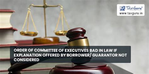 Order of Committee of Executives bad in law if explanation offered by ...