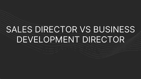 Sales Director vs Business Development Director: Roles ...