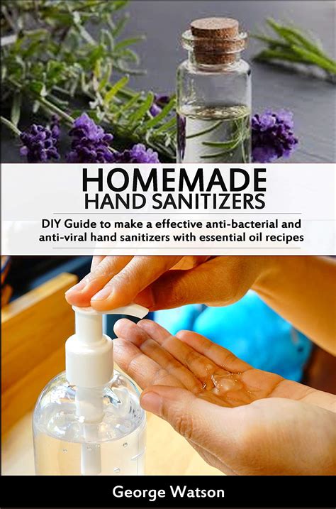 HOMEMADE HAND SANITIZERS: DIY Guide to make a effective anti-bacterial ...