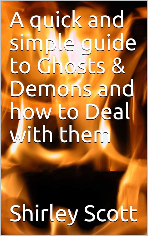 A quick and simple guide to Ghosts & Demons and how to Deal with them ...