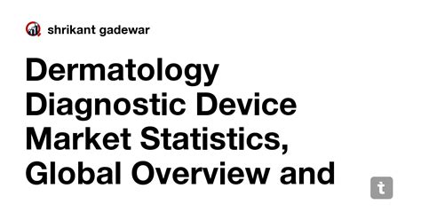 Dermatology Diagnostic Device Market Statistics, Global Overview and ...