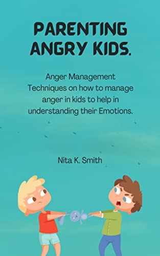 Parenting Angry Kids: Anger Management Techniques on how to manage ...