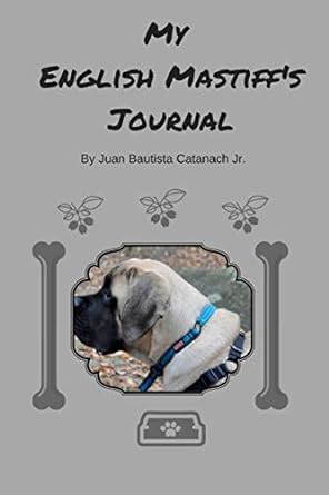 Buy My English Mastiff's Journal: Daily Journal for Keep Sake Memories ...