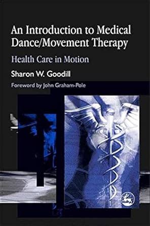 An Introduction to Medical Dance/Movement Therapy: Health Care in ...