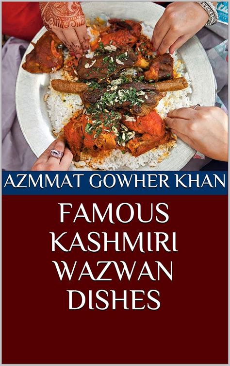 FAMOUS KASHMIRI WAZWAN DISHES eBook : KHAN, AZMMAT GOWHER, HAFEEZ, UMER ...