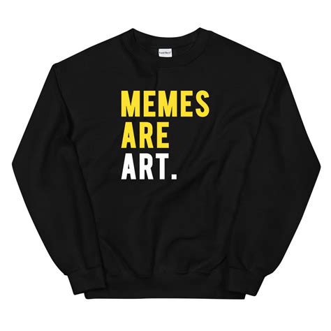 Memes are Art Sweatshirt – KadakMerch