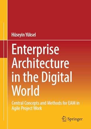 Enterprise Architecture in the Digital World: Central Concepts and ...