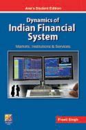 Buy Dynamics of Indian Financial System: Markets, Insituttions and ...